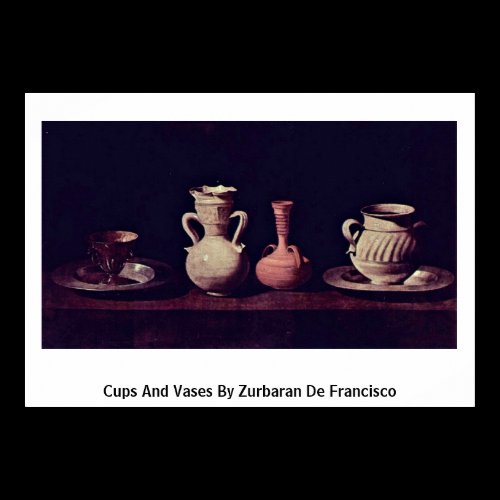 Cups And Vases By Zurbaran De Francisco Posters
