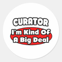Curator ... Big Deal Round Stickers