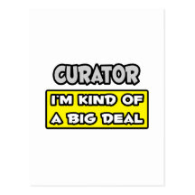 Curator .. I'm Kind of a Big Deal Post Card