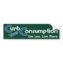 Curb Your Consumption bumper stickers