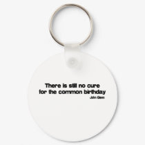 Cure For The Common Birthday quote keychains