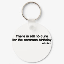 Cure For The Common Birthday quote keychains