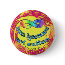 Cure Ignorance Not Autism Buttons