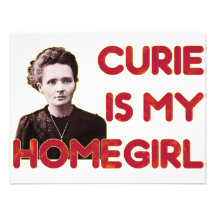 Curie Is My Homegirl Personalized Invitations