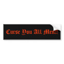 Curse You All Men!! bumper stickers
