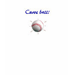 Curve ball! baseball shirt.