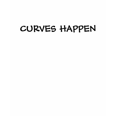 CURVES HAPPEN SHIRTS by carlammeckler