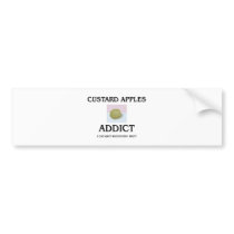 Custard Apples Addict bumper stickers by foodshirts Custard Apples Addict bumper stickers