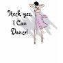 Custom Female Dancer I Know I can Dance T-shirt