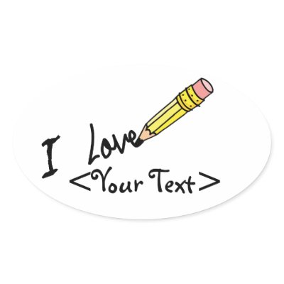 CUSTOM PENCIL WRITING I LOVE, <Your Text> Oval Sticker Zazzle_sticker CUSTOM PENCIL WRITING I LOVE, <Your Text> Oval Sticker Zazzle_sticker