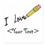 CUSTOM PENCIL WRITING I LOVE, <Your Text> Square Sticker