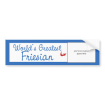 Custom Photo! Worlds Greatest Friesian bumper stickers