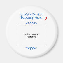 Custom Photo! Worlds Greatest Hackney Horse Magnet