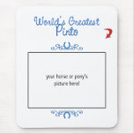Custom Photo! Worlds Greatest Pinto Mousepads
