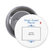 Custom Photo! Worlds Greatest Pomchi Button