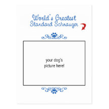 Custom Photo! Worlds Greatest Standard Schnauzer Post Card