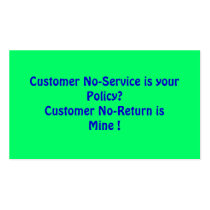 Customer No-Service is your Policy?Customer No-... business cards