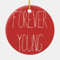 forever, young, vintage, quote, music, cool, customize, forever young, folk, motivationnal, quotations, custom, nostalgia, funny, inspire, geek, oldies, youth, ornament, Ornament with custom graphic design