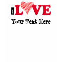 Customizable I Love Blank T-shirt shirt