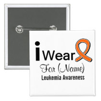 Customizable I Wear a Leukemia Ribbon Buttons