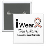 Customizable I Wear an Endometrial Cancer Ribbon Buttons