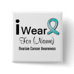 Customizable I Wear an Ovarian Cancer Ribbon buttons