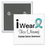 Customizable I Wear an Ovarian Cancer Ribbon buttons
