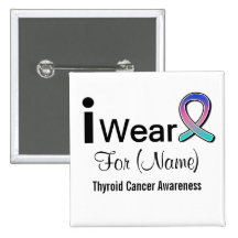 Customizable I Wear Thyroid Cancer Ribbon Buttons