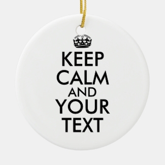 Customizable Keep Calm Ornament Custom Message