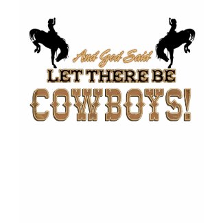 CUSTOMIZABLE Let There Be Cowboys tshirt shirt