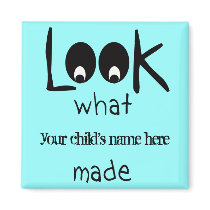 Customizable Look What I Made Refrigerator Magnet
