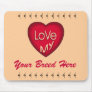 Customizable Love my Breed  Mousepad