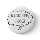 Customizable Thought Bubble "Back Off, Jack!" Pin
