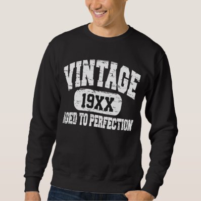 Customizable Vintage Aged To Perfection Pullover Sweatshirts