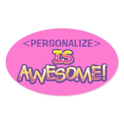 customize IS AWESOME, <PERSONALIZE> Oval Sticker Zazzle_sticker customize IS AWESOME, <PERSONALIZE> Oval Sticker Zazzle_sticker
