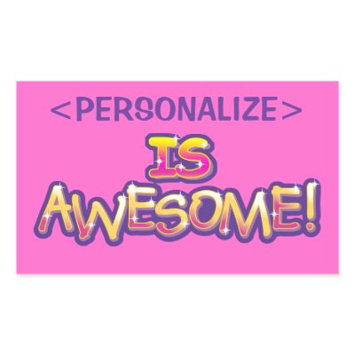 customize IS AWESOME, <PERSONALIZE> Rectangle Stickers Zazzle_sticker customize IS AWESOME, <PERSONALIZE> Rectangle Stickers Zazzle_sticker