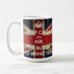 Customize Keep Calm and Ask The Butler for Tea Mug