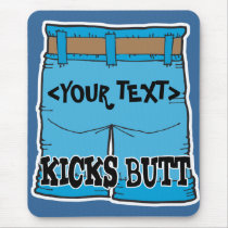 Customize Kicks Butt, <YOUR TEXT> mousepads by customize_it Customize Kicks Butt, <YOUR TEXT> mousepads