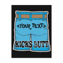 Customize Kicks Butt, <YOUR TEXT> postcards