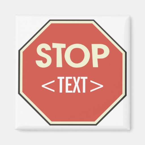 Customize STOP sign Design, <TEXT> Fridge Magnets