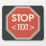 Customize STOP sign Design, <TEXT> Mouse Mats