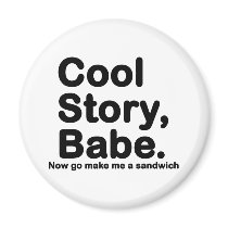 Customize Your Own: Cool Story Bro/Babe Refrigerator Magnet