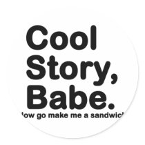 Customize Your Own: Cool Story Bro/Babe Sticker