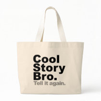 Customize Your Own: Cool Story Bro Tell It Again Bags