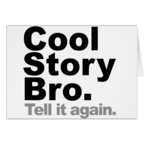 Customize Your Own: Cool Story Bro Tell It Again Greeting Cards