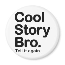 Customize Your Own: Cool Story Bro Tell It Again Fridge Magnet