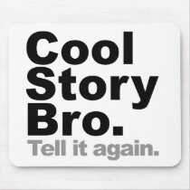 Customize Your Own: Cool Story Bro Tell It Again Mousepads