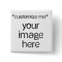 Customize Your Own Design Pinback Button