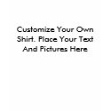 Customize Your Own Shirt. Place Your Text And P...