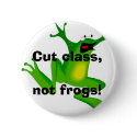 Cut class, not frogs! buttons by BubblePopElectric Cut class, not frogs! buttons
